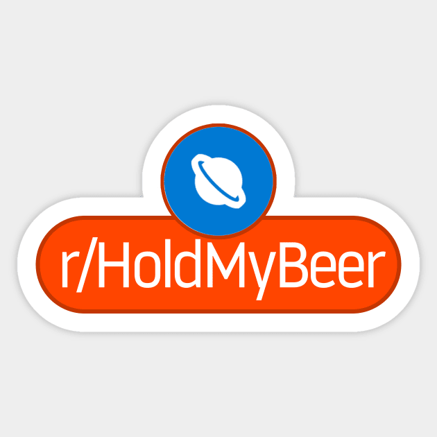 SubReddit: Hold My Beer Sticker by artsylab